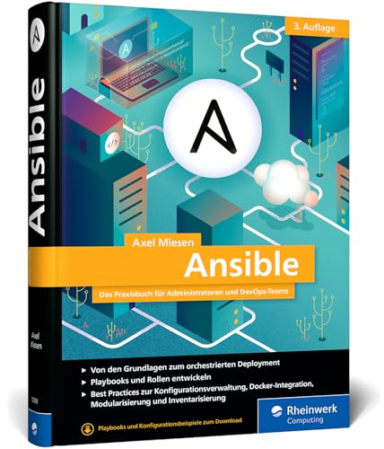 Ansible: Das Praxisbuch für Admins und DevOps-Teams. Best Practices, Playbooks, Howtos. Ausgabe 2024 von Rheinwerk Computing