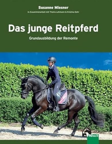 Das junge Reitpferd: Grundausbildung der Remonte