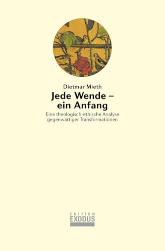Jede Wende – ein Anfang: Eine theologisch-ethische Analyse gegenwärtiger Transformationen Jede Wende – ein Anfang: Eine theologisch-ethische Analyse gegenwärtiger Transformationen von Edition Exodus