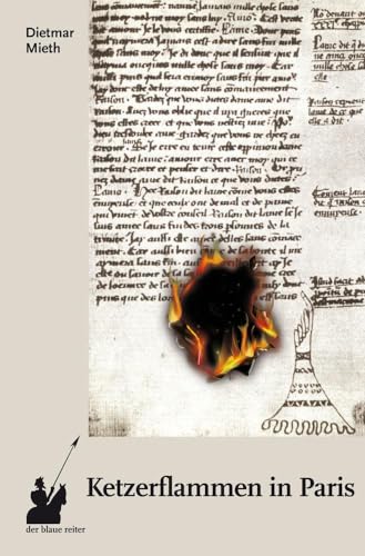 Ketzerflammen in Paris: Marguerite Porete, Meister Eckhart und die Intrigen der Inquisition von der blaue reiter Verlag für Philosophie