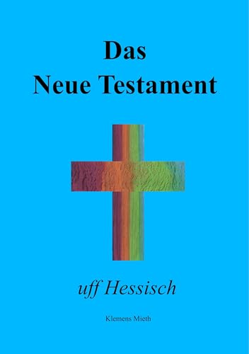 Das Neue Testament uff Hessisch von Books on Demand GmbH