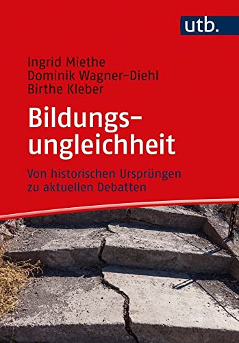 Bildungsungleichheit: Von historischen Ursprüngen zu aktuellen Debatten. Ein Lehrbuch