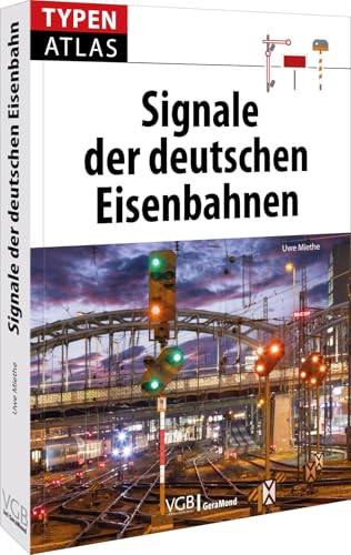 Eisenbahn Signal-Buch – Typenatlas Signale der deutschen Eisenbahnen: Aussehen, Bedeutung und Standorte. Mit etwa 400 Fotos und farbigen Grafiken. Perfektes Geschenk für Eisenbahnfans. von GeraMond