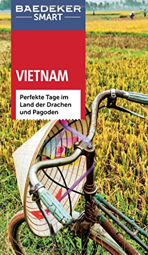 Baedeker SMART Reiseführer Vietnam: Perfekte Tage im Land der Drachen und Pagoden