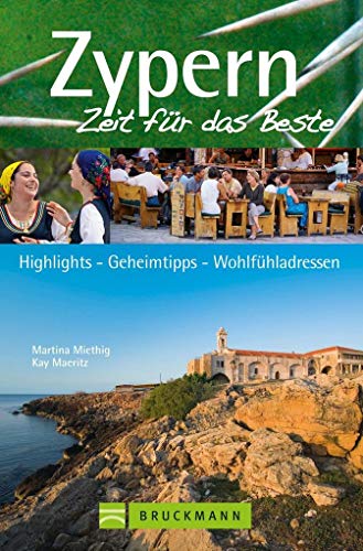 Bruckmann Reiseführer Zypern: Zeit für das Beste. Highlights, Geheimtipps, Wohlfühladressen. Bruckmann Reiseführer Zypern: Zeit für das Beste. Highlights, Geheimtipps, Wohlfühladressen.
