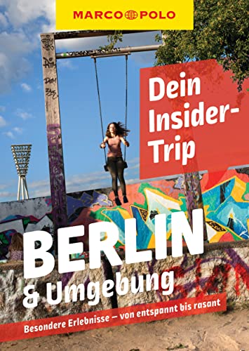 MARCO POLO Insider-Trips Berlin & Umgebung: Besondere Erlebnisse - von entspannt bis rasant