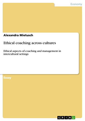 Ethical coaching across cultures: Ethical aspects of coaching and management in intercultural settings von GRIN Verlag
