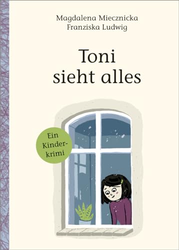 Toni sieht alles!: Ein Kinderkrimi von Moritz