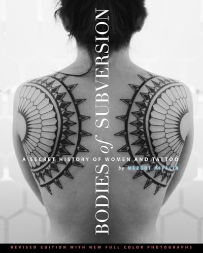 Bodies of Subversion: A Secret History of Women and Tattoo, Third Edition