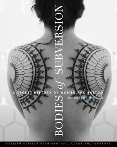 Bodies of Subversion: A Secret History of Women and Tattoo, Third Edition von powerHouse Books