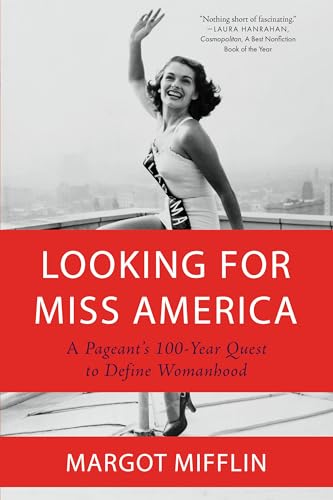 Looking for Miss America: A Pageant's 100-Year Quest to Define Womanhood