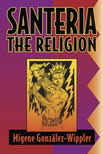 Santeria: The Religion: Faith, Rites, Magic (World Religion and Magic)