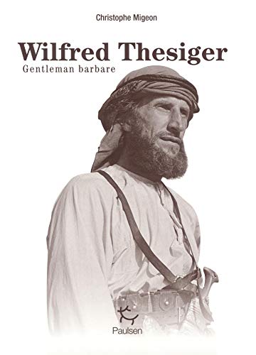 Wilfred Thesiger - Gentleman barbare von PAULSEN