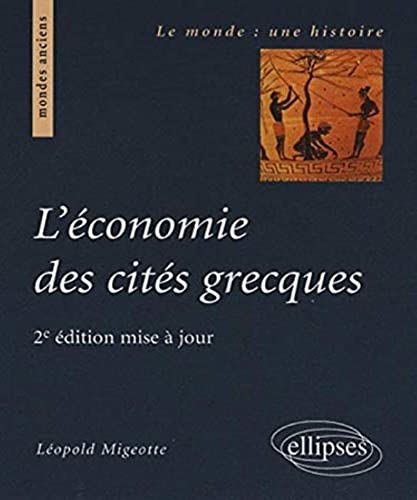 L'économie des cités grecques - 2e édition mise à jour: De l'archaïsme au Haut-Empire romain (Le monde : une histoire) von ELLIPSES