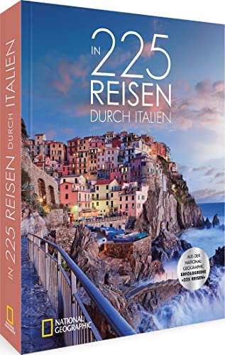 NATIONAL GEOGRAPHIC – In 225 Reisen durch Italien: Reise-Bildband mit besten Reiseziele Italiens.