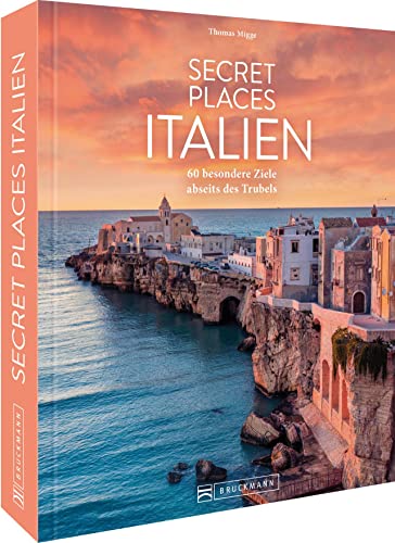 Reisebildband Geheimtipps Italien – Secret Places Italien: 60 besondere Ziele abseits des Trubels von Bruckmann