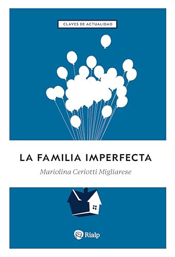 La familia imperfecta: Cómo transformar los problemas en retos (Claves) von EDICIONES RIALP S.A.