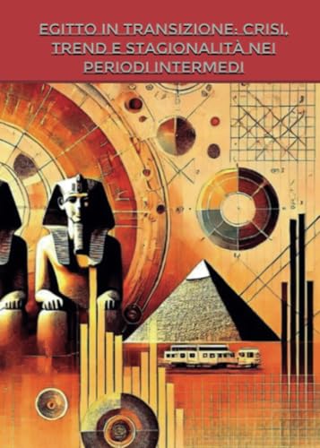 Egitto in Transizione: Crisi, Trend e Stagionalità nei Periodi Intermedi von Youcanprint