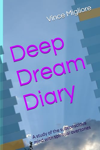 Deep Dream Diary: A study of the subconscious mind with spiritual overtones von Independently published