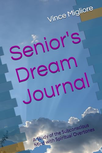 Senior's Dream Journal: A Study of the Subconscious Mind with Spiritual Overtones von Independently published