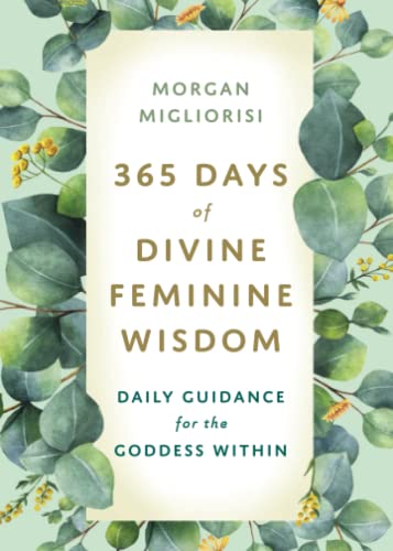 365 Days of Divine Feminine Wisdom: Daily Guidance for the Goddess Within von Hay House UK