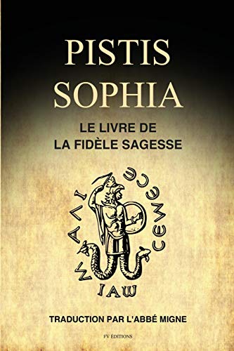 Pistis Sophia: Le Livre de la Fidèle Sagesse von FV éditions