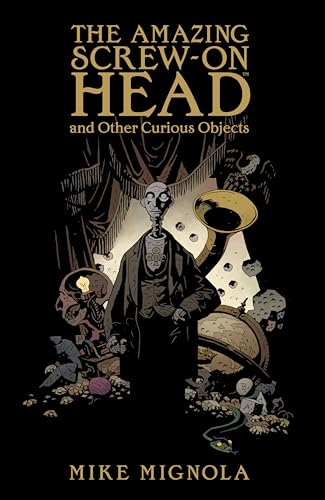 The Amazing Screw-On Head: And Other Curious Objects von Dark Horse Books