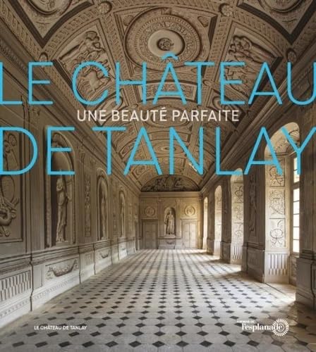 Le Château de Tanlay: Une beauté parfaite