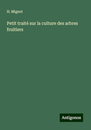 Petit traité sur la culture des arbres fruitiers von Antigonos Verlag