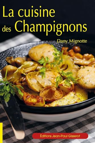 La cuisine des champignons (GASTRONOMIE) von Editions Gisserot