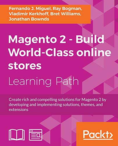 Magento 2 - Build World-Class online stores: Create rich and compelling solutions for Magento 2 by developing and implementing solutions, themes, and extensions von Packt Publishing