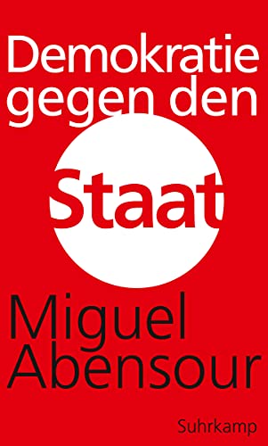 Demokratie gegen den Staat: Marx und das machiavellische Moment Demokratie gegen den Staat: Marx und das machiavellische Moment von Suhrkamp Verlag AG
