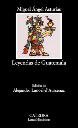 Leyendas de Guatemala (Letras Hispánicas) von Ediciones Cátedra