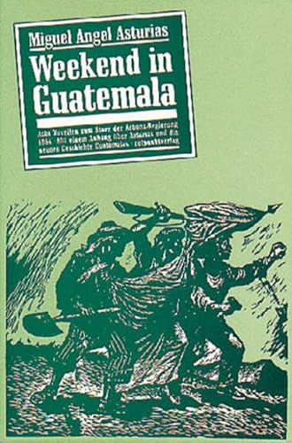Weekend in Guatemala: Acht Novellen zum Sturz der Arbenz-Regierung 1954: Acht Novellen zum Sturz der Arbenz-Regierung 1954. Mit einem Anhang über ... Geschichte Guatemalas. Neidhard, Balthasar