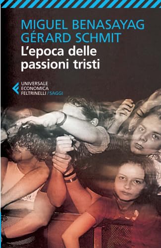 L'epoca delle passioni tristi (Universale economica. Saggi)