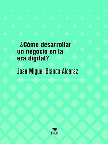 "¿Cómo desarrollar un negocio en la era digital? von Bubok Publishing
