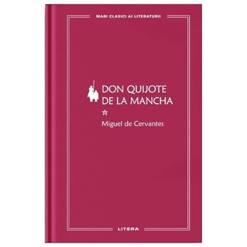Don Quijote De La Mancha I. Mari Clasici Ai Literaturii