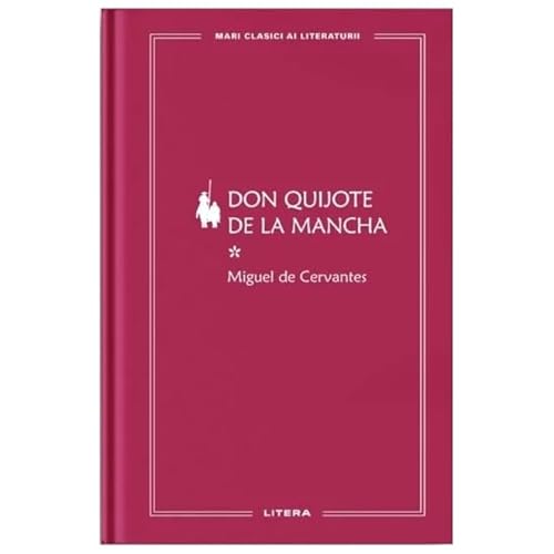 Don Quijote De La Mancha I. Mari Clasici Ai Literaturii