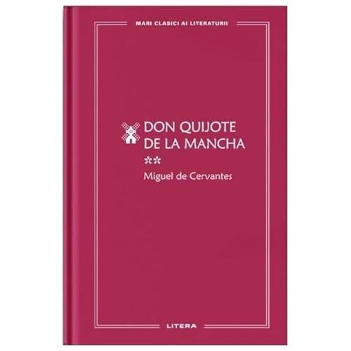 Don Quijote De La Mancha Ii. Mari Clasici Ai Literaturii