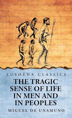 The Tragic Sense of Life in Men and in Peoples von Lushena Books