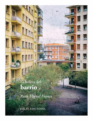 La belleza del barrio (De la belleza, Band 12) von EOLAS EDICIONES
