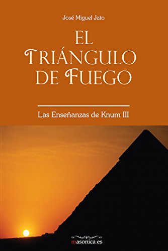 El Triángulo de Fuego: Las enseñanzas de Knum III