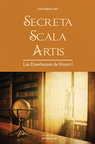 Secreta Scala Artis (Las Enseñanzas de Knum, Band 1) von Editorial Masonica.es