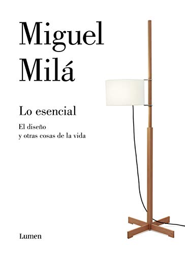 Lo esencial: El diseño y otras cosas de la vida (Ensayo) von LUMEN