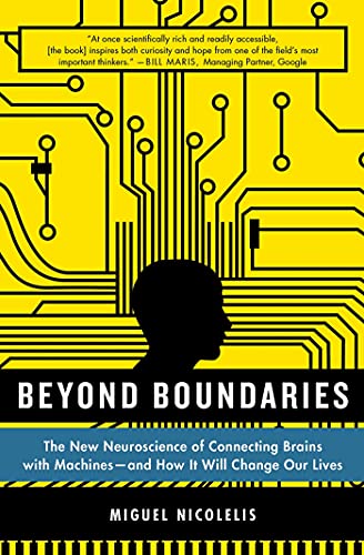 BEYOND BOUNDARIES: The New Neuroscience of Connecting Brains with Machines - And How It Will Change Our Lives von St. Martin's Griffin