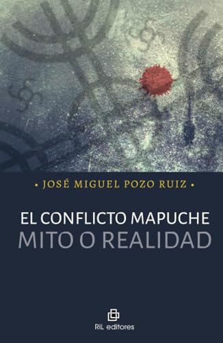 El conflicto mapuche: mito o realidad El conflicto mapuche: mito o realidad von RIL Editores