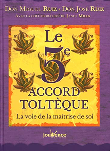 Le 5e accord toltèque : La voie de la maîtrise de soi