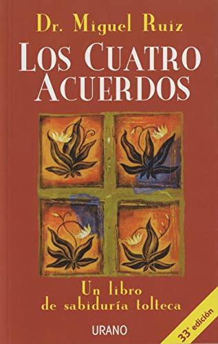 Los cuatro acuerdos: Un libro de sabiduría tolteca (Crecimiento personal)