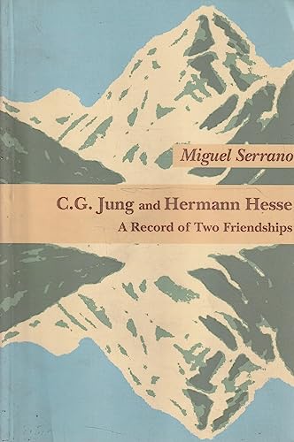 C.G. Jung and Hermann Hesse: A Record of Two Friendships