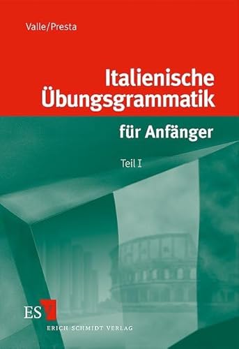 Italienische Übungsgrammatik für Anfänger 1. von Erich Schmidt Verlag